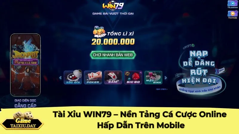 Tài Xỉu WIN79 – Nền Tảng Cược Online Hấp Dẫn Trên Mobile