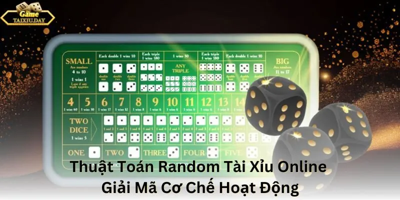 Thuật Toán Random Tài Xỉu Online - Giải Mã Cơ Chế Hoạt Động