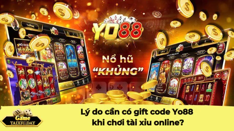 Lý do cần có gift code Yo88 khi chơi tài xỉu online?